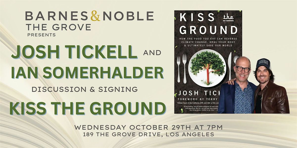 Josh Tickell and Ian Somerhalder celebrate KISS THE GROUND at B&N The Grove