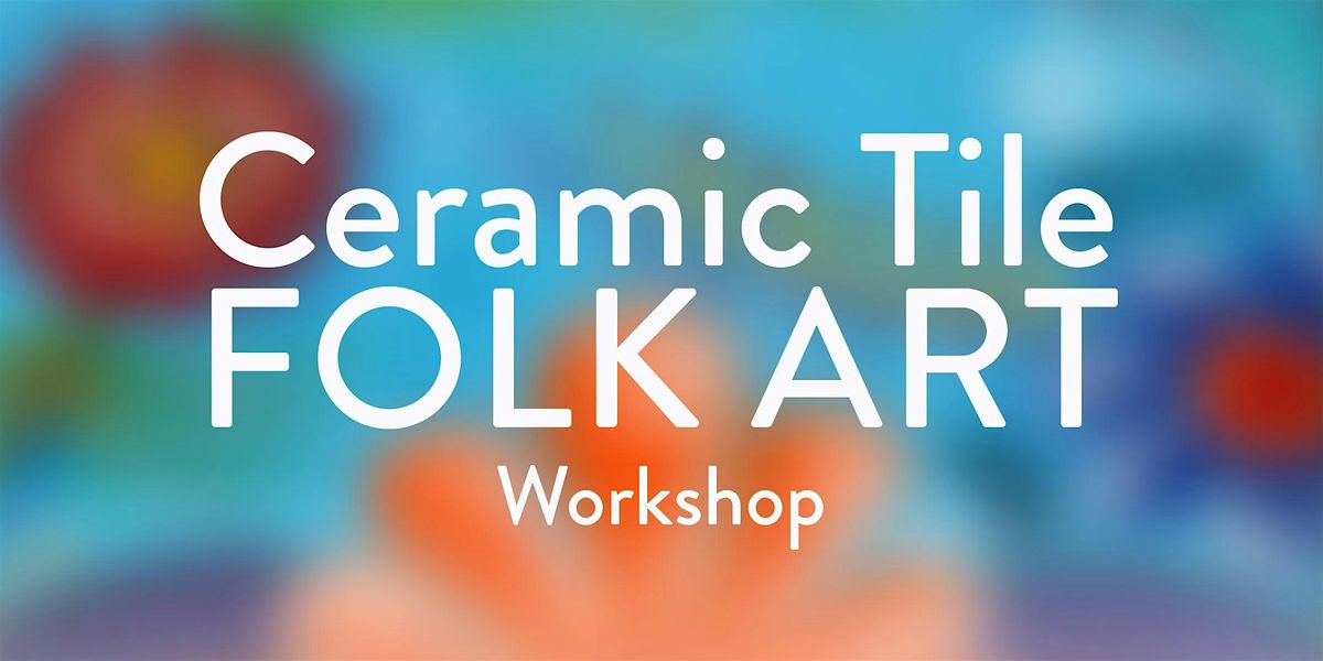 Ceramic Tile Folk Art Workshop