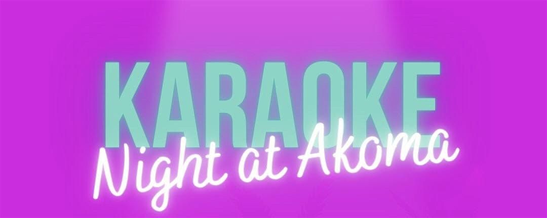 \u2728 KARAOKE NIGHT AT AKOMA! \u2728