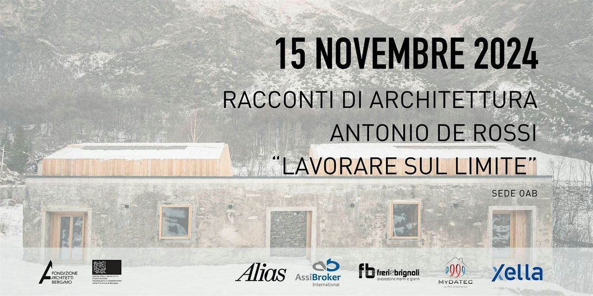 Racconti di Architettura: Antonio De Rossi - Lavorare sul limite