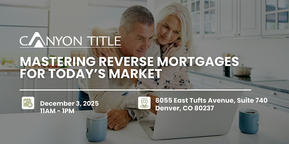 Mastering Reverse Mortgages for Today\u2019s Market