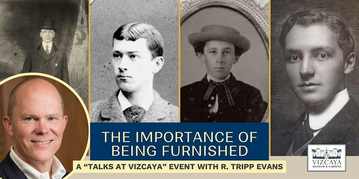 Talks at Vizcaya: The Importance of Being Furnished