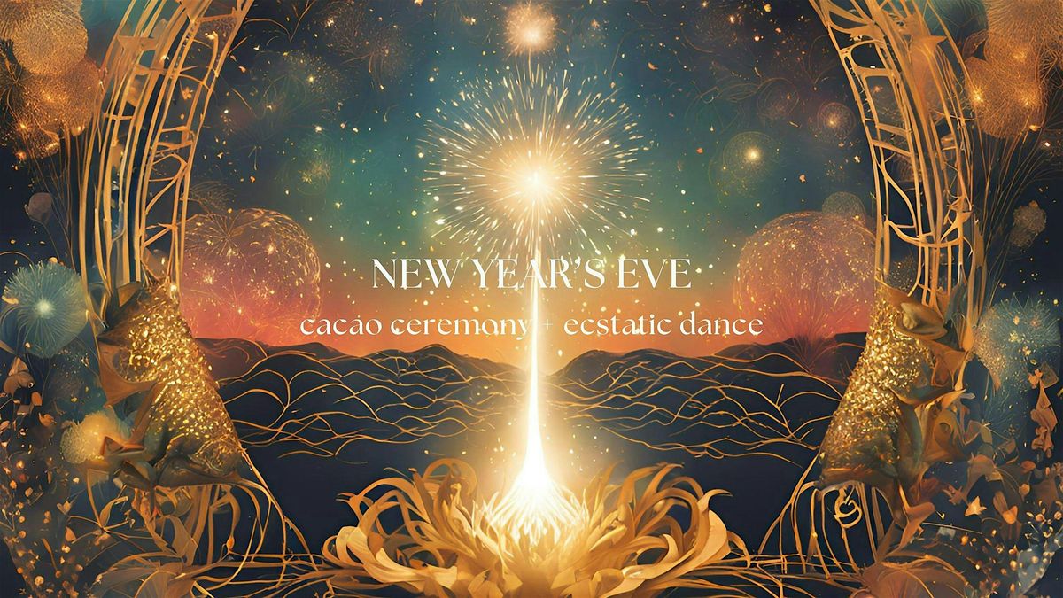 Conscious New Year's Eve Cacao Ceremony + Ecstatic Dance