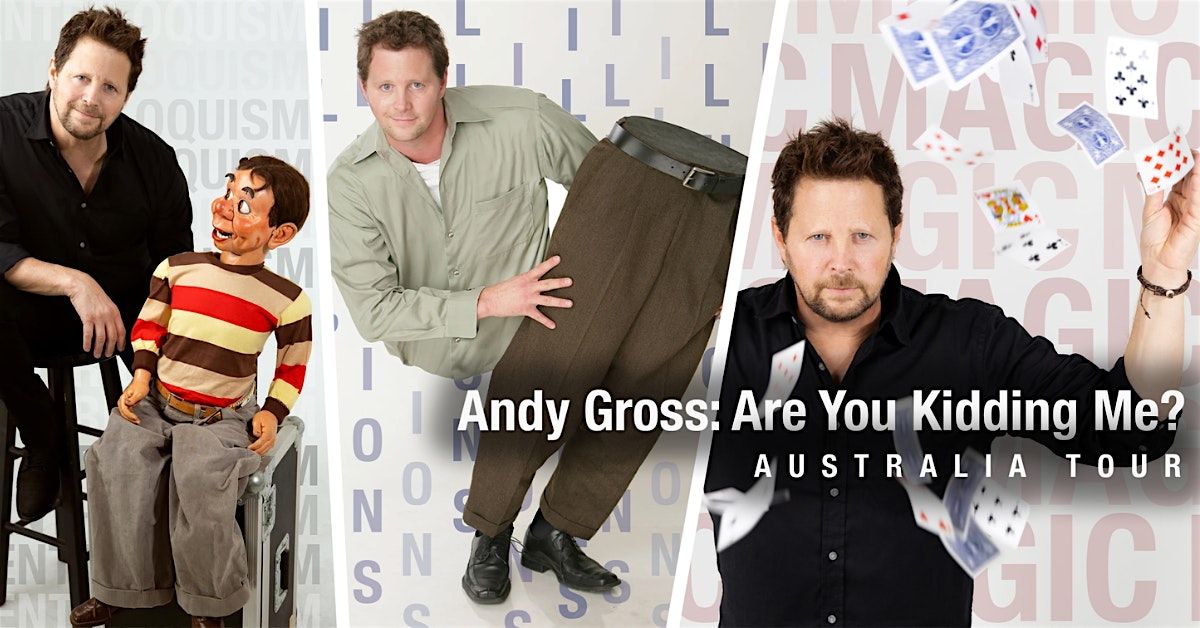 Andy Gross: Are You Kidding Me?