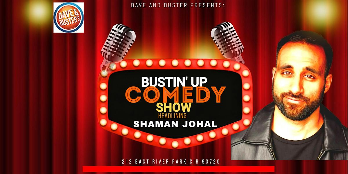 Comedy Show (Stand-up) Dave & Busters: Bustin Up Comedy Show Shaman Johal