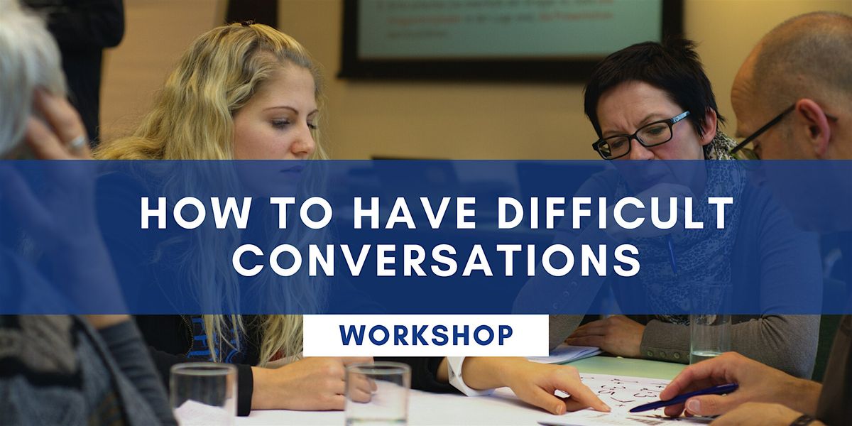 How to Have Difficult Conversations - Half-Day DARWIN Workshop