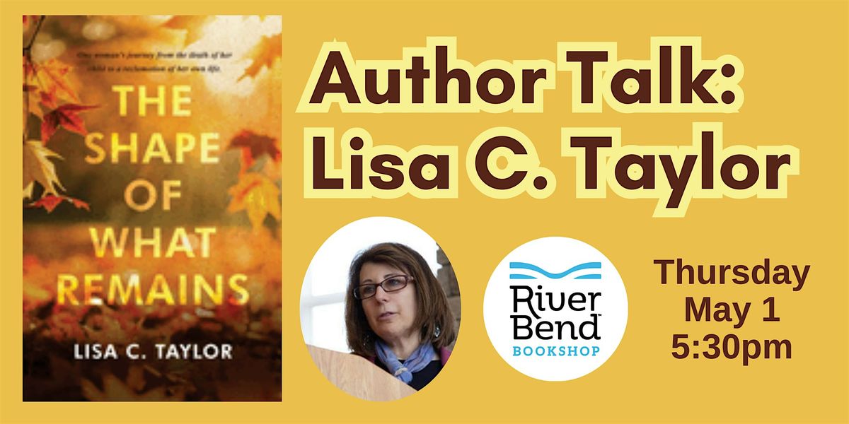 Author Talk: Lisa C. Taylor discusses The Shape of What Remains