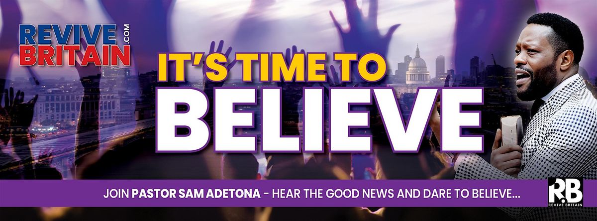 Revive Britain: It's time to Believe!