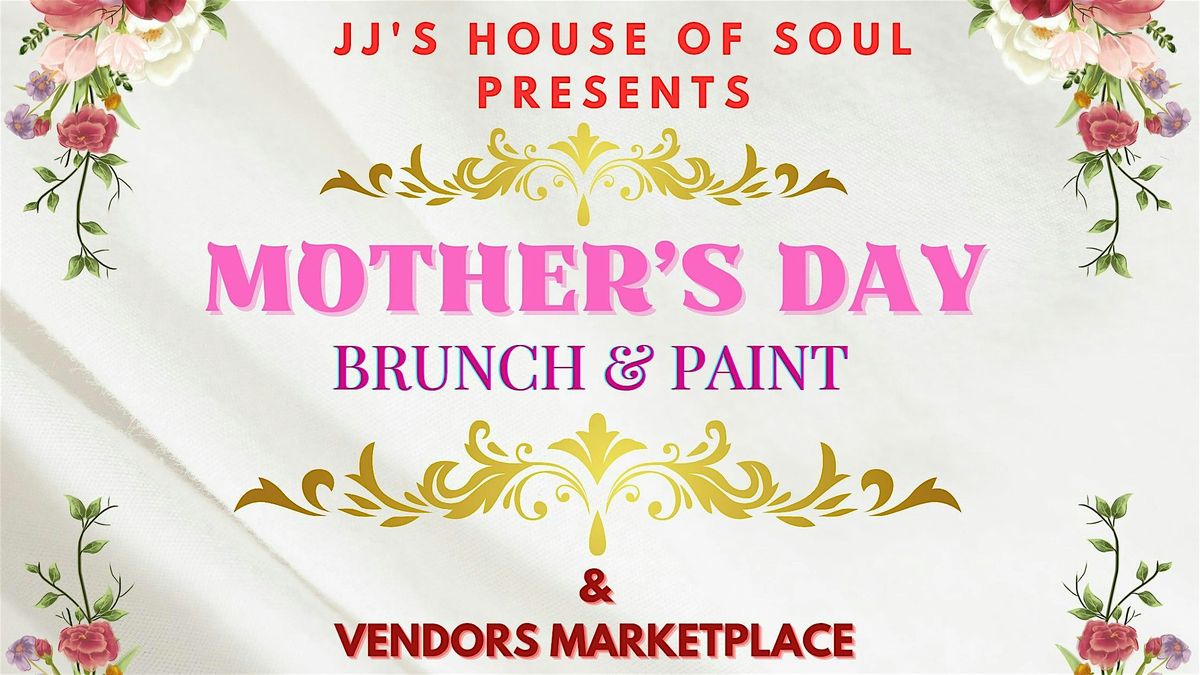 Mother's day brunch & Paint presented by JJ's House of Soul