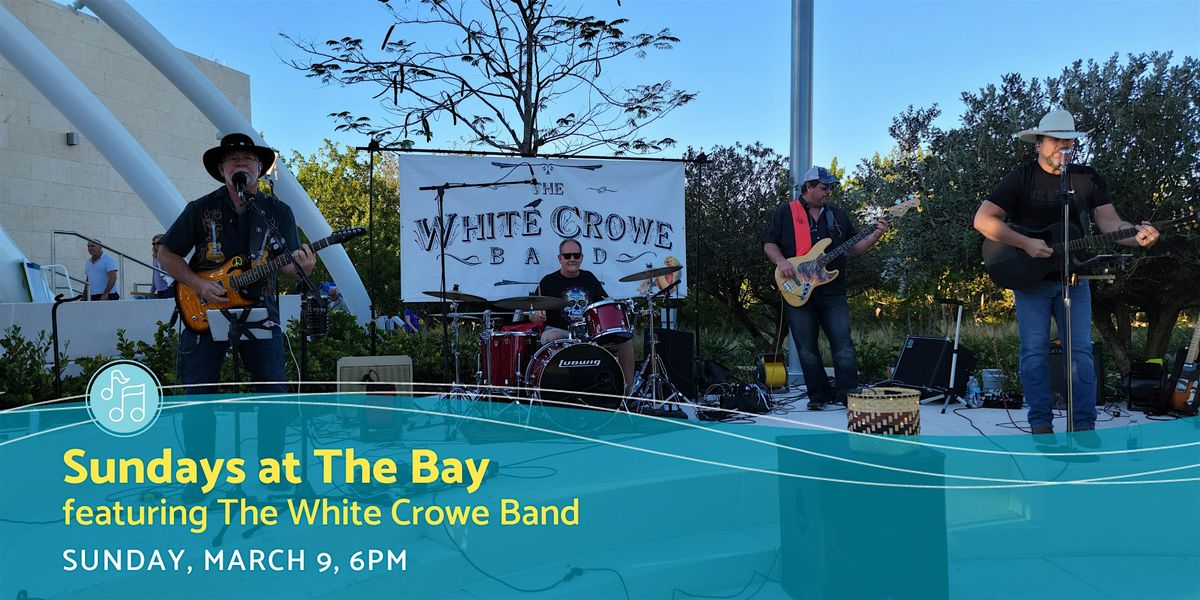 Sundays at The Bay featuring the White Crowe Band