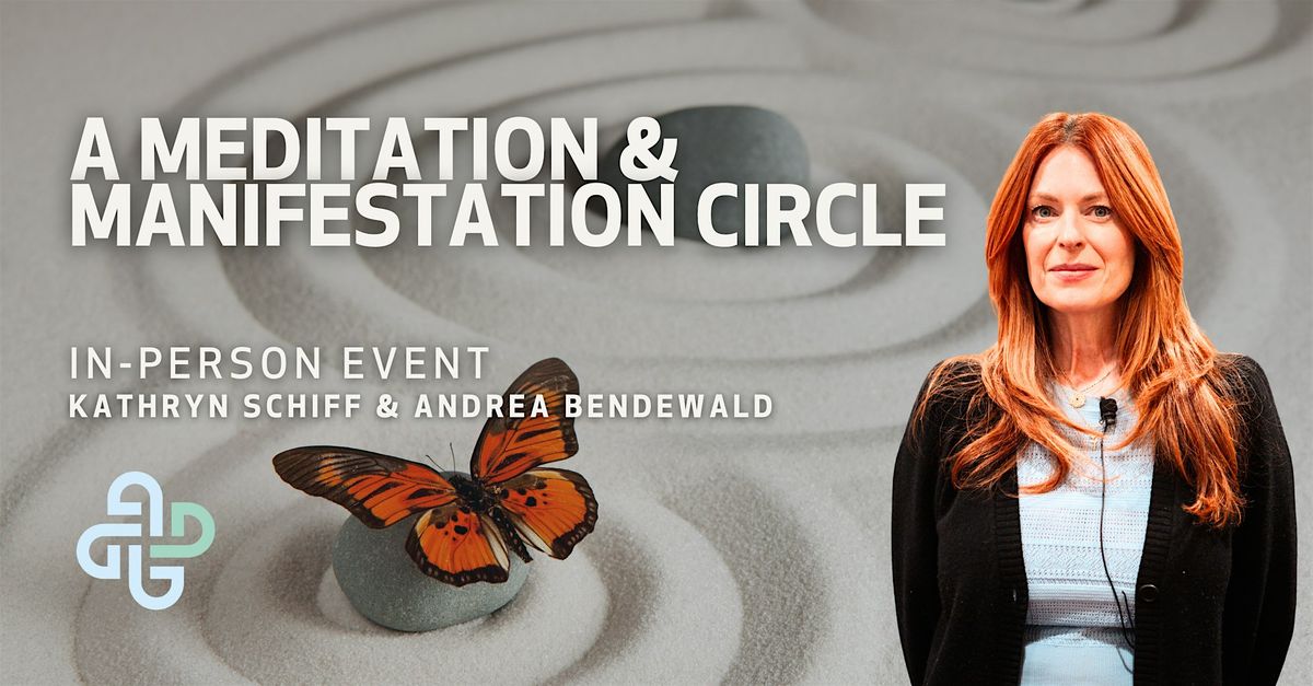 \u2742 IN-PERSON POP*UP - A Meditation & Manifestation Circle w\/ Kathryn Schiff