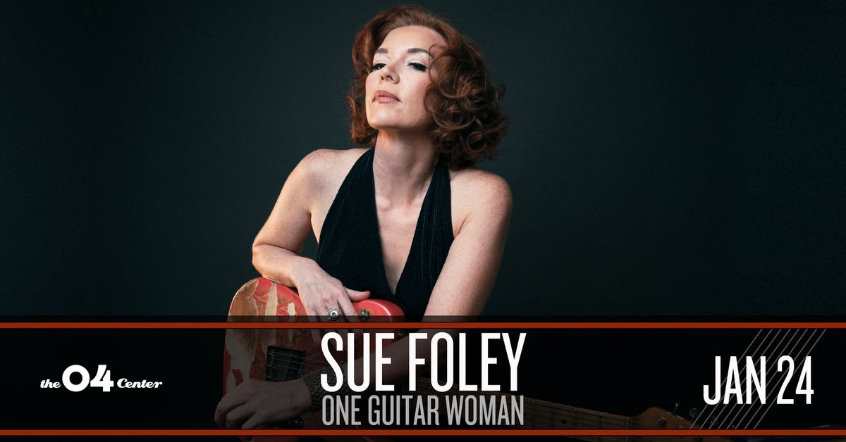 Sue Foley: One Guitar Woman at The 04 Center | Austin