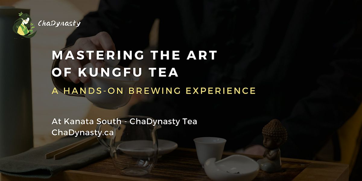 Mastering the Art of Kungfu Tea \u2013 Hands-On Brewing Experience in Kanata