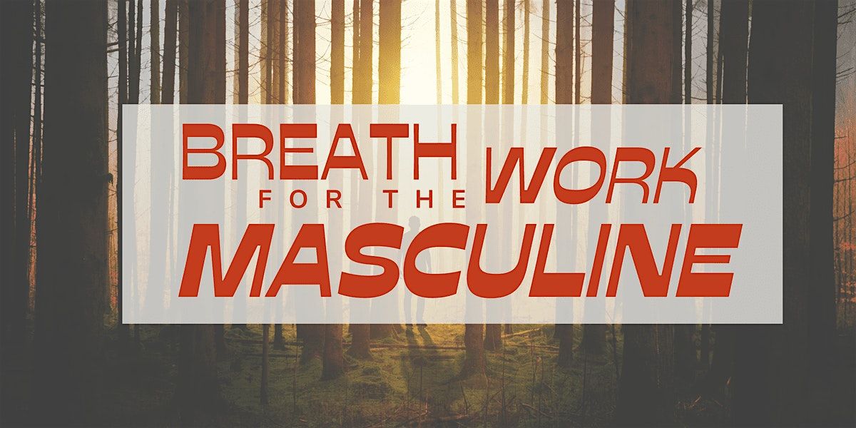 Breathwork for the Masculine