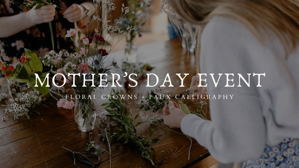 Mother's Day Creative Class: Floral Crowns + Calligraphy 