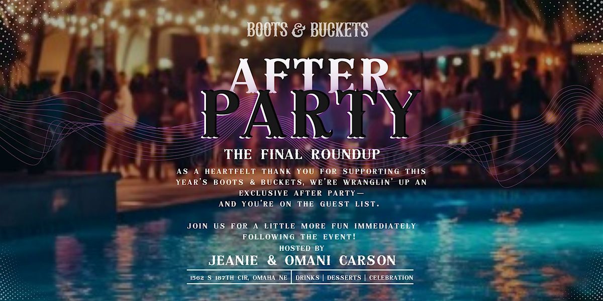 Boots & Buckets After Party - The Final Roundup