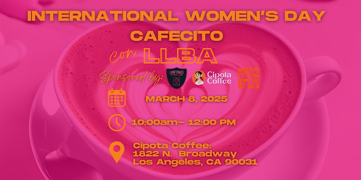 International Women's Day Cafecito con LLBA