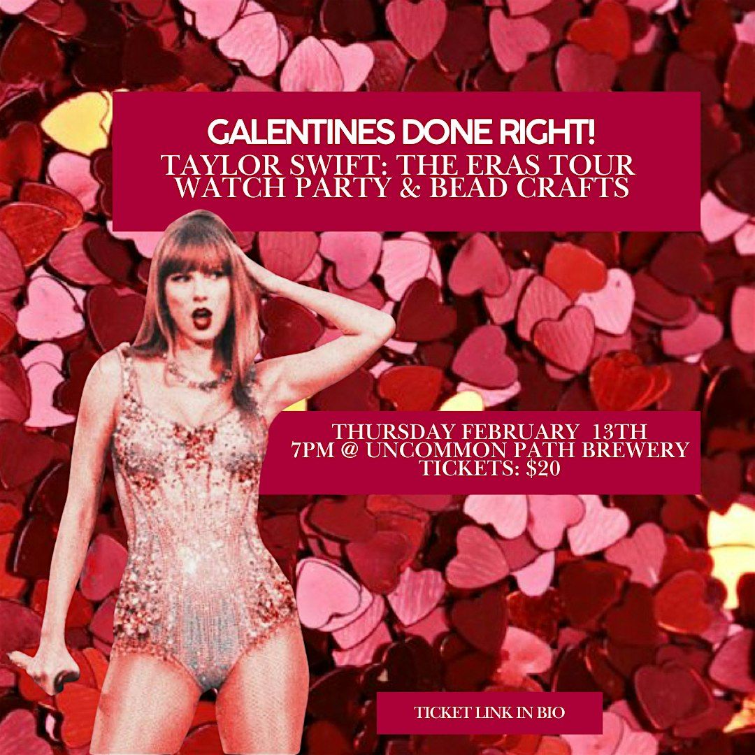 Galentines Done Right! Taylor Swift: The Eras Tour watch party &bead crafts