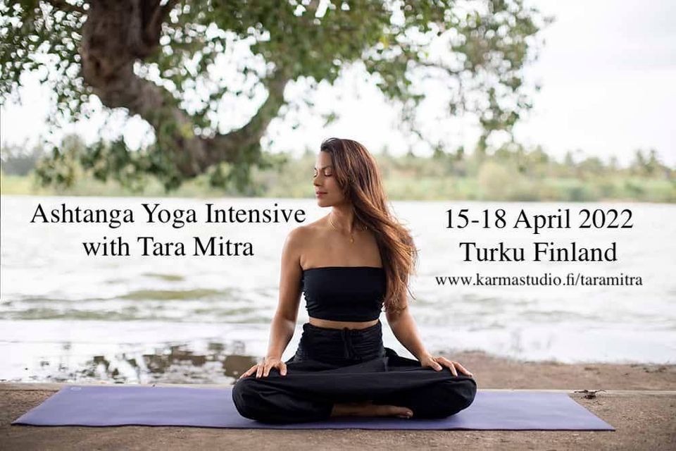 Ashtanga Yoga Intensive with Tara Mitra, Karma Studio, Turku, 15 April to  18 April