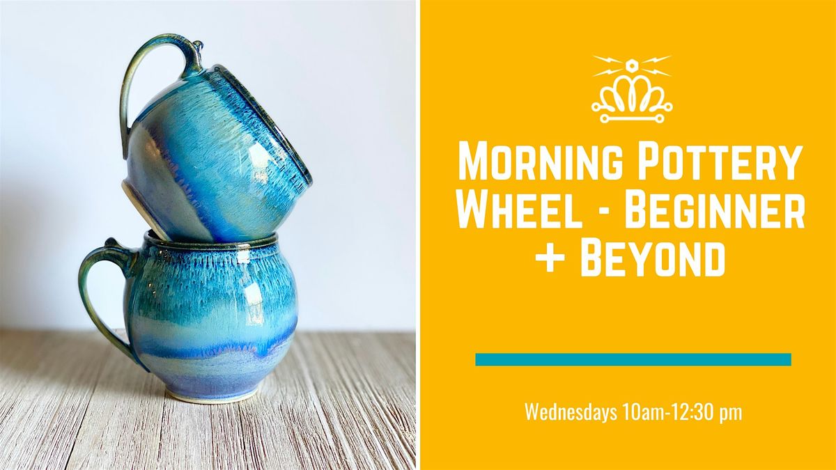 Morning Pottery Wheel - Beginners & Beyond