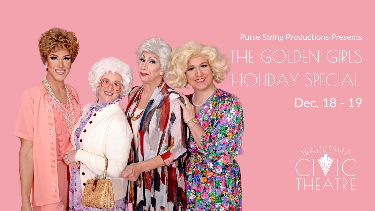 Purse String Productions Presents 'The Golden Girls Holiday Special'