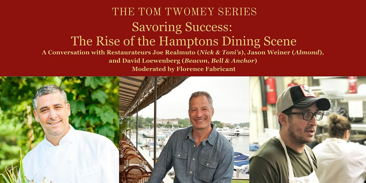 Tom Twomey Lecture: Savoring Success: The Rise of the Hamptons Dining Scene