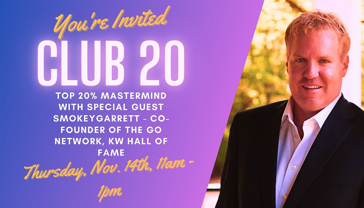 Club 20 Top 20% Mastermind with Special Guest Smokey Garrett