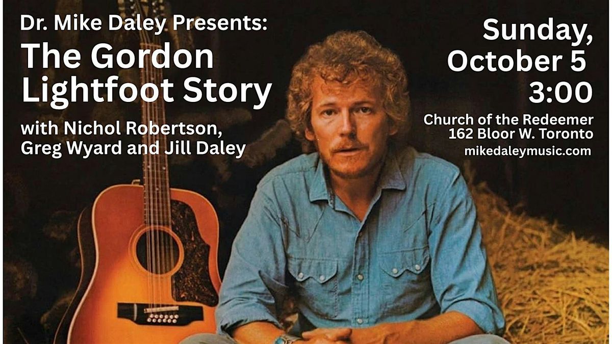 Dr. Mike Daley Presents: The Gordon Lightfoot Story