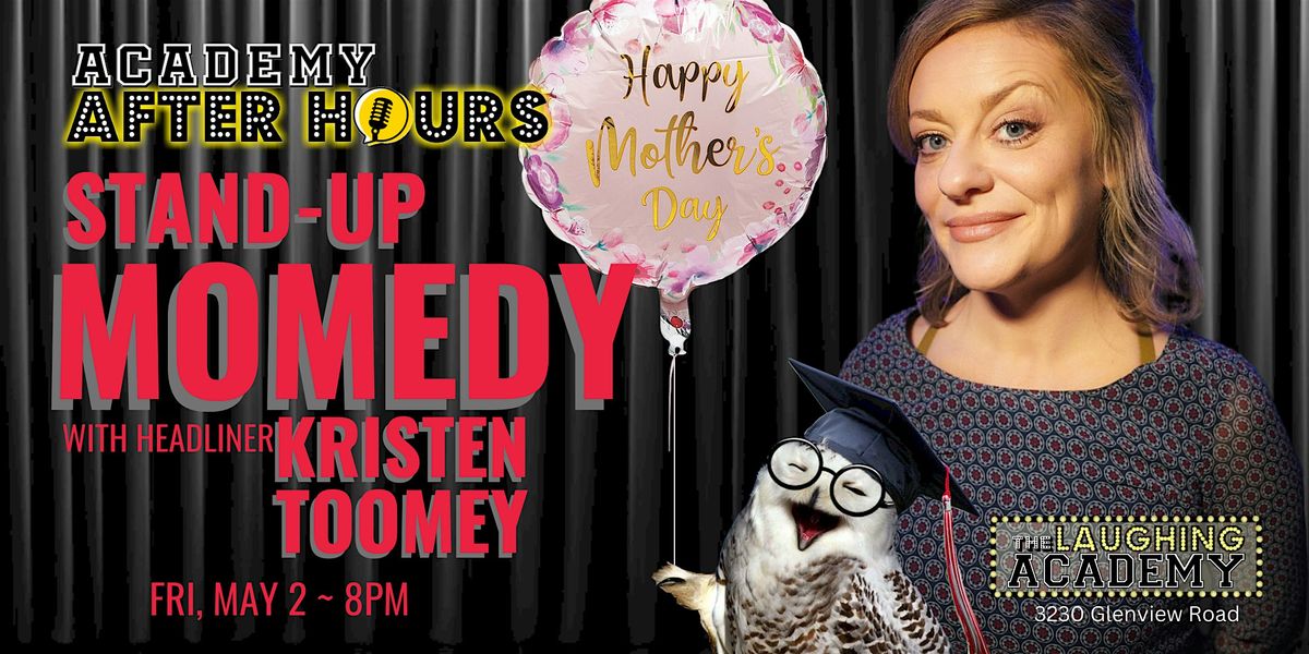 STAND-UP MOMEDY: Mother's Day (Week!) kickoff with KRISTEN TOOMEY