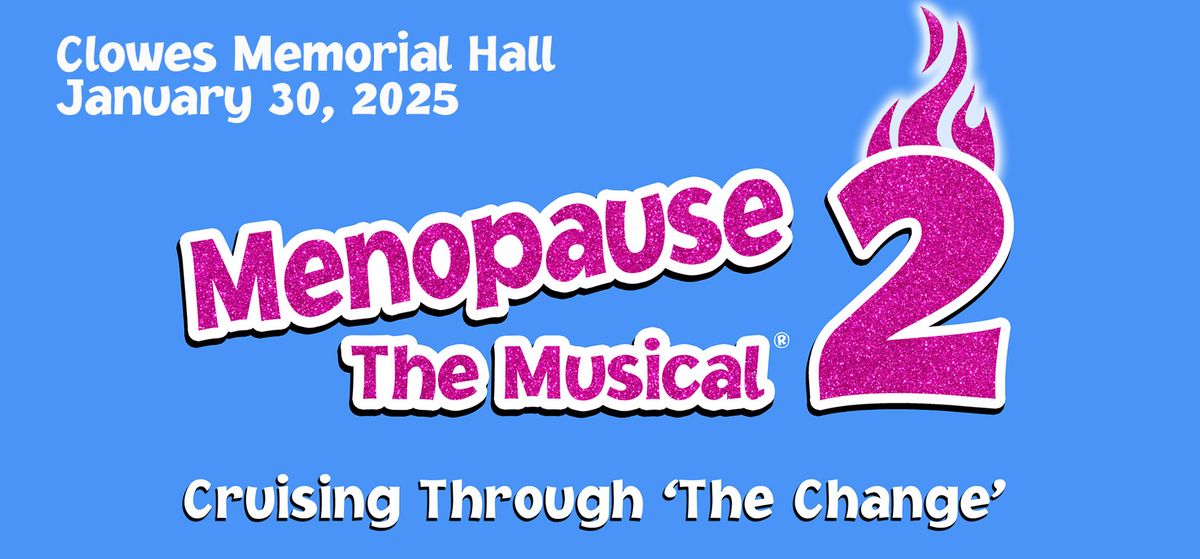 Menopause The Musical 2 at Clowes Memorial Hall