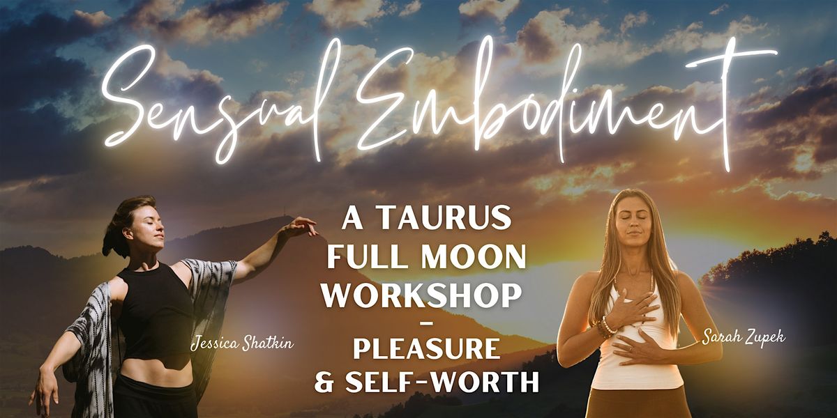 Sensual Embodiment: A Taurus Full Moon Workshop