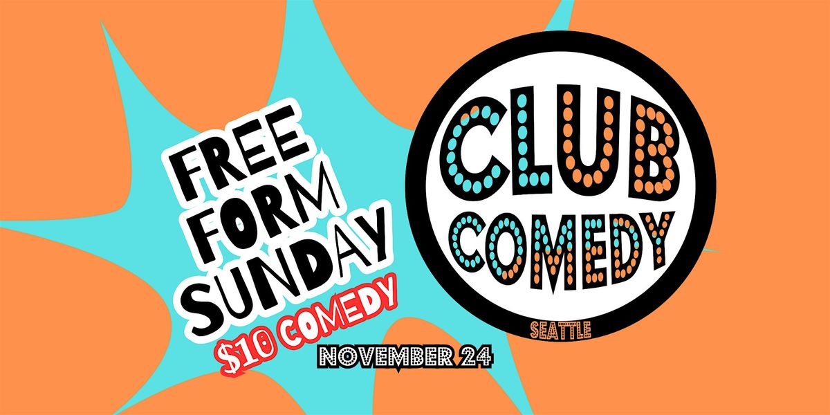 Free Form Sunday at Club Comedy Seattle Sunday 11\/24 8:00PM