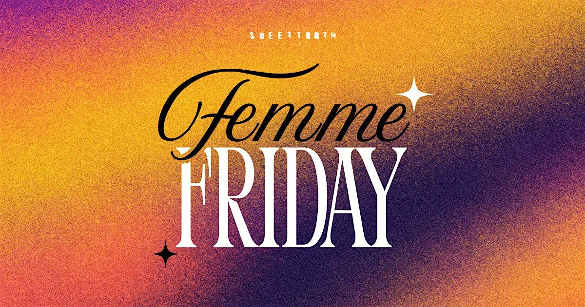 Scary Sweet Femme Friday at Sweet Tooth Hotel