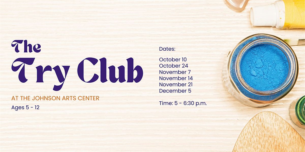 The Try Club at the Johnson Arts Center