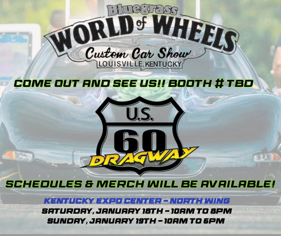 US 60 Dragway at Bluegrass World of Wheels Custom Car Show! 