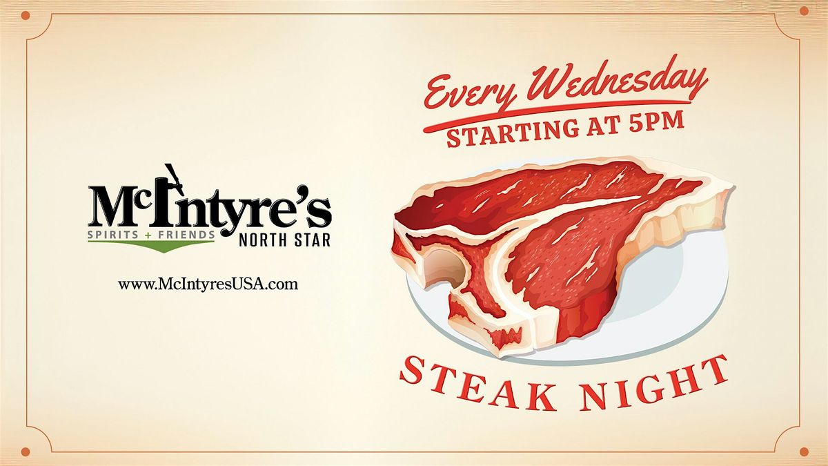 Steak Night Every Wednesday @ McIntyre's North Star