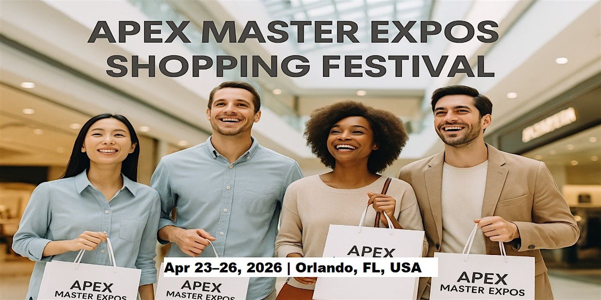Apex Master Expos \u2013 Global Shopping Festival in Orlando, FL, USA