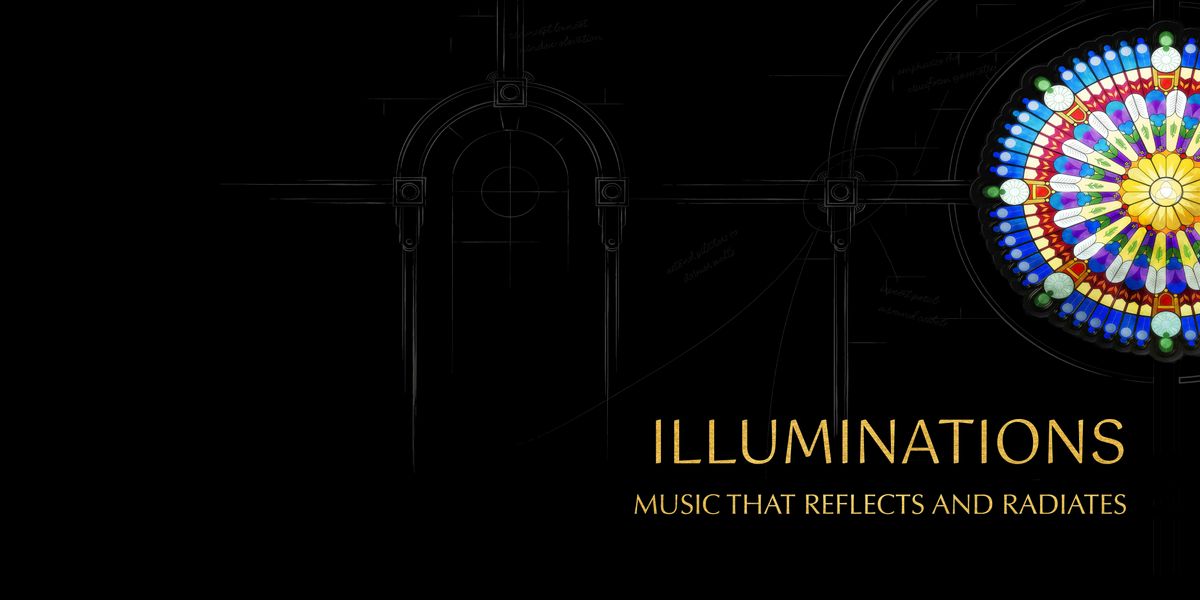 ILLUMINATIONS: Music that Reflects and Radiates