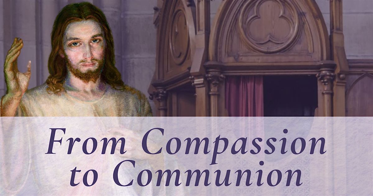 "From Compassion to Communion"  - Lenten Day of Recollection