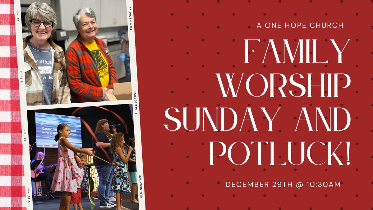 Family Worship Sunday and Potluck!