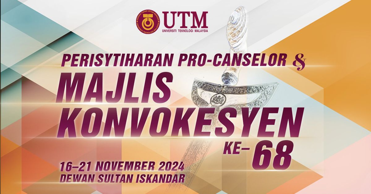 Perisytiharan Pro-Canselor & Majlis Konvokesyen ke-68 Universiti Teknologi Malaysia (UTM) 