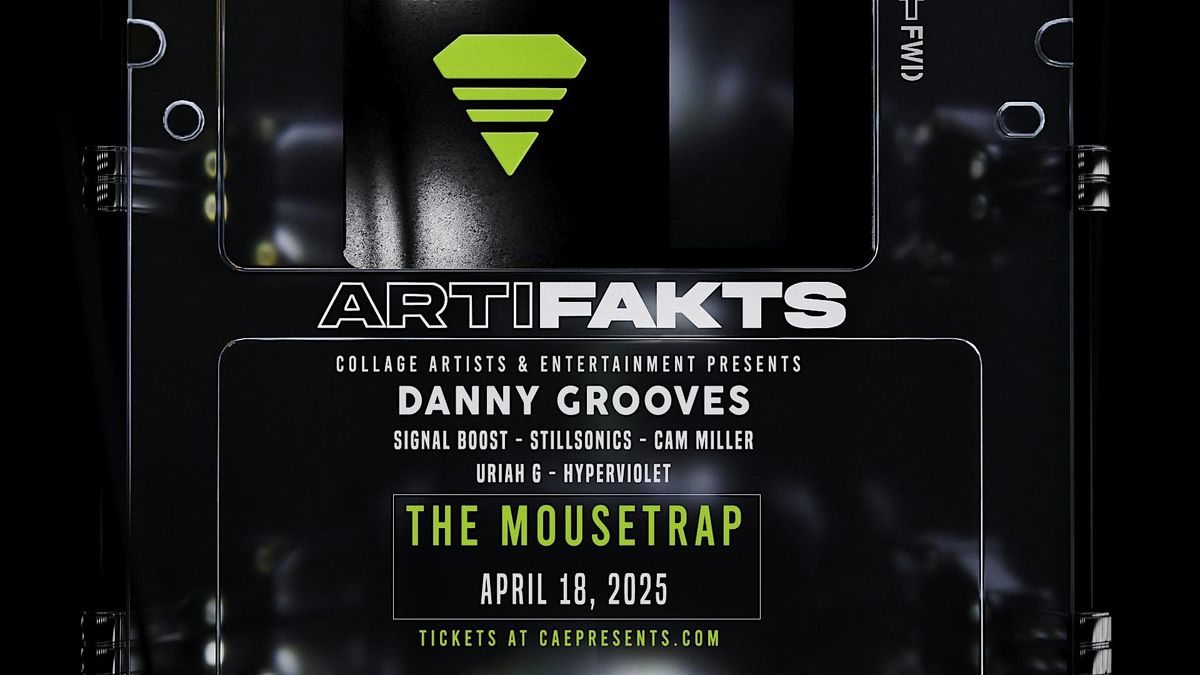 CAE Presents: Artifakts w\/ Danny Grooves @ The Mousetrap - April 18th