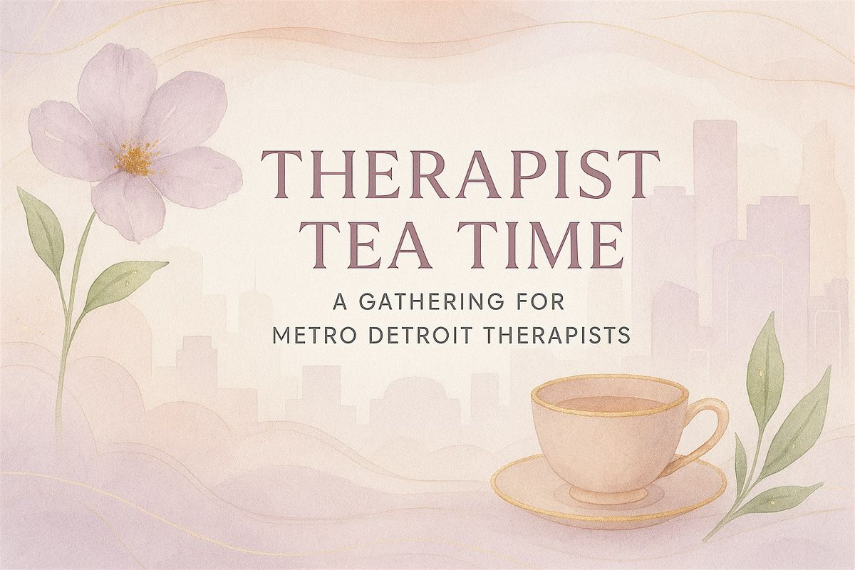 Metro Detroit Therapists: Therapist Tea Time