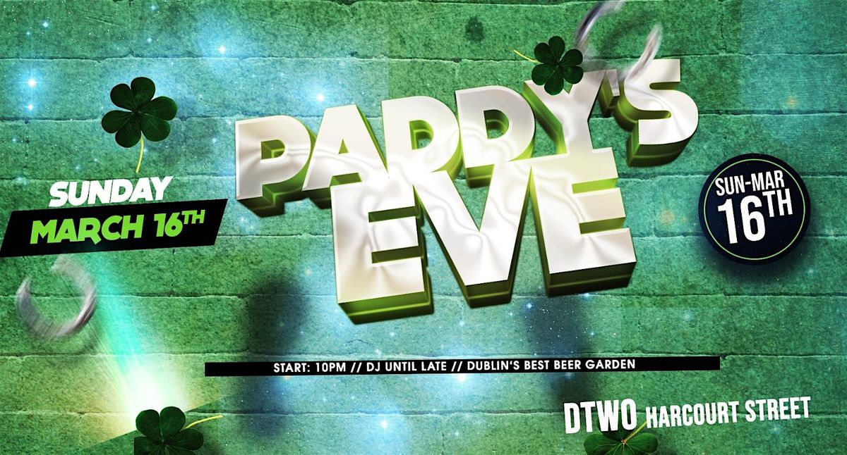 Paddys Eve @ Dtwo - Sunday March 16th