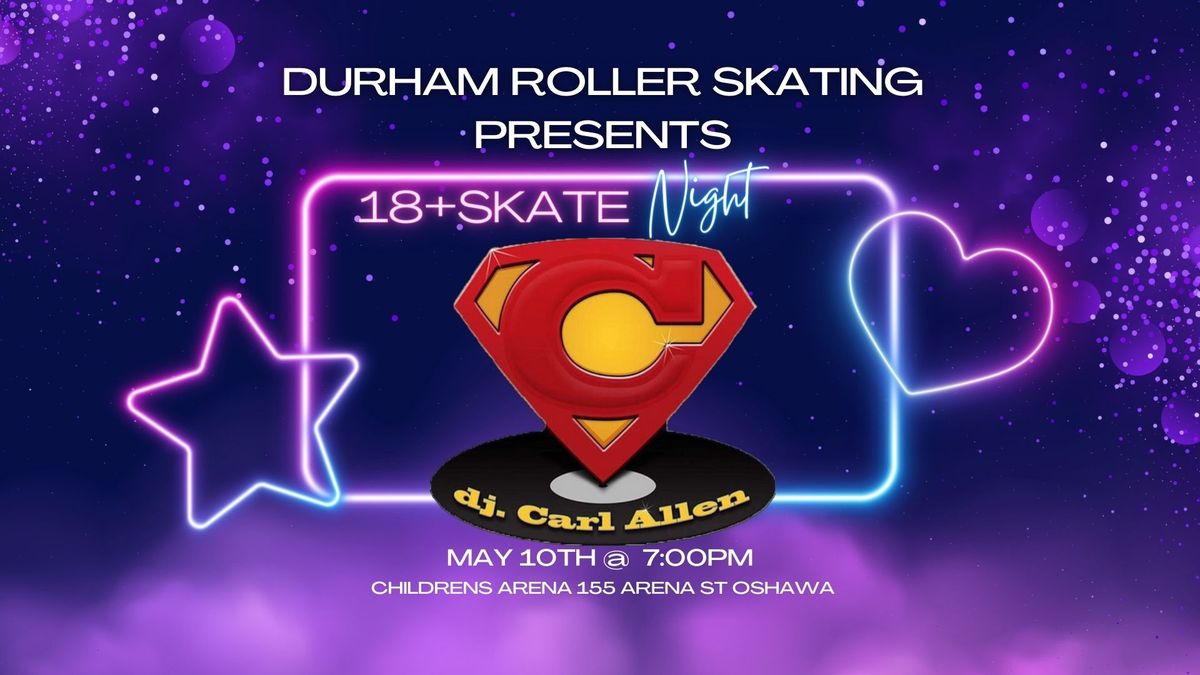 18 + Skate Night with Carl Allen!!