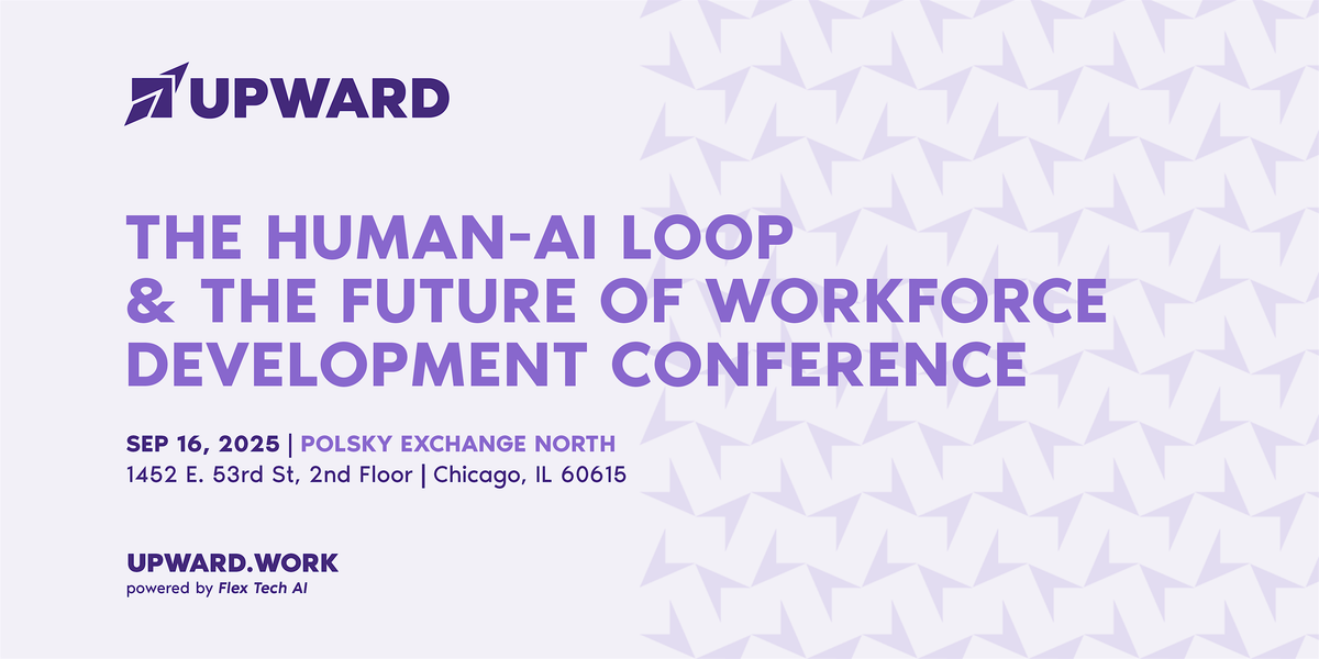 UPWARD 2025: The Human-AI Loop & The Future Of Workforce Development