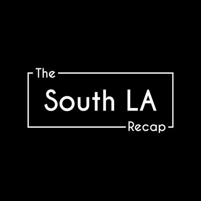 The South LA Recap