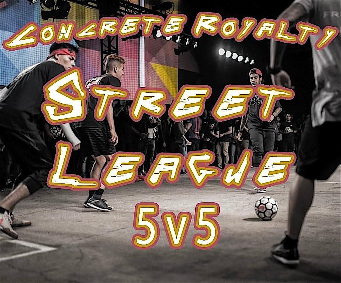 Concrete Royalty  STREETLEAGUE 5V5