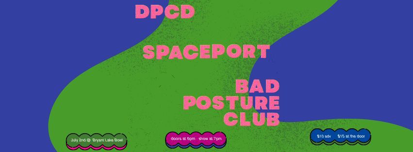 Bad Posture Club + DPCD + Spaceport