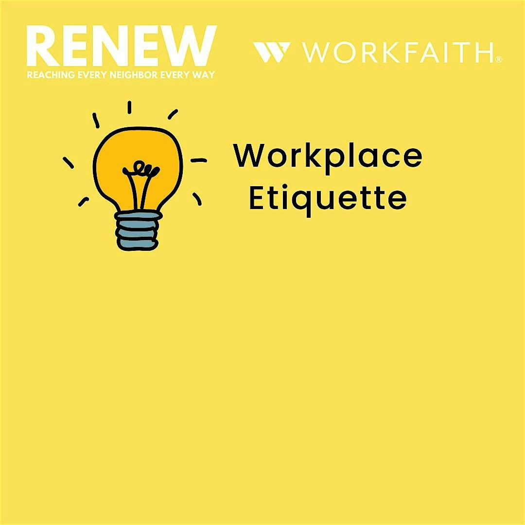 RENEW + WorkFaith: Workplace Etiquette
